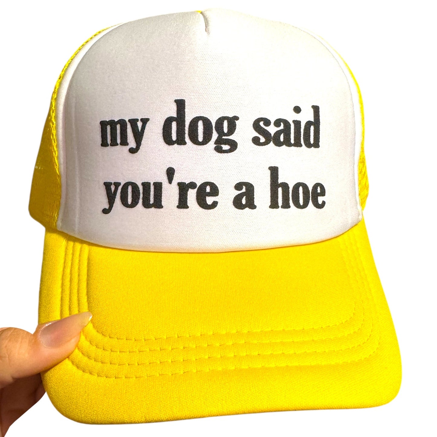 Trucker Hat - My Dog Said You’re A Hoe