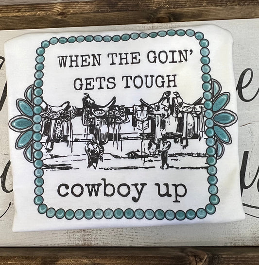 When The Going Gets Tough Graphic Tee
