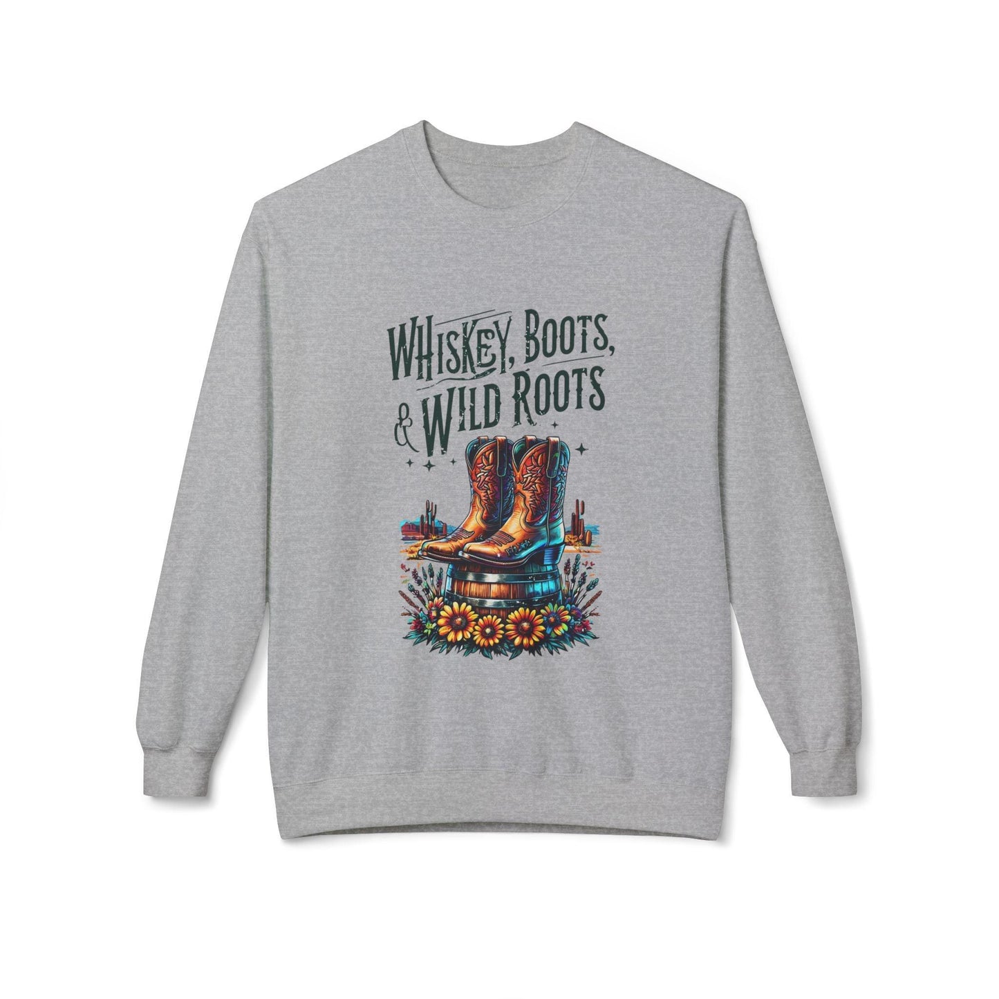 Whiskey Boots and Wild Roots Fleece Crewneck Sweatshirt